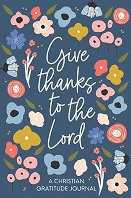 Christian Gratitude Journal for Women Give Thanks to the Lord by Pretty Simple — cover