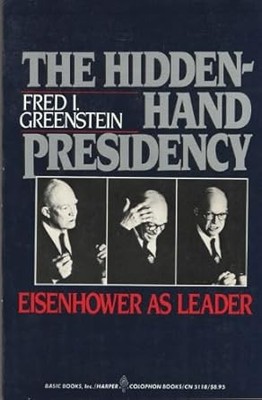 History & Politics – The Hidden‑Hand Presidency Eisenhower as Leader — cover