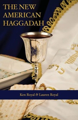 New American Haggadah by Ken Royal The Complete Passover Story For Modern — cover