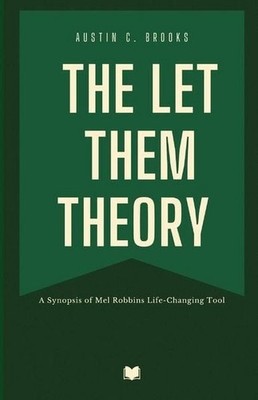 The Let Them Theory by Austin C. Brooks A Guide To Letting Go And Finding Your — cover
