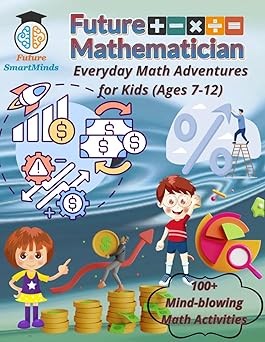 Children’s Math Workbook – Future Mathematician: Math Adventures for Ages 7–12 — cover