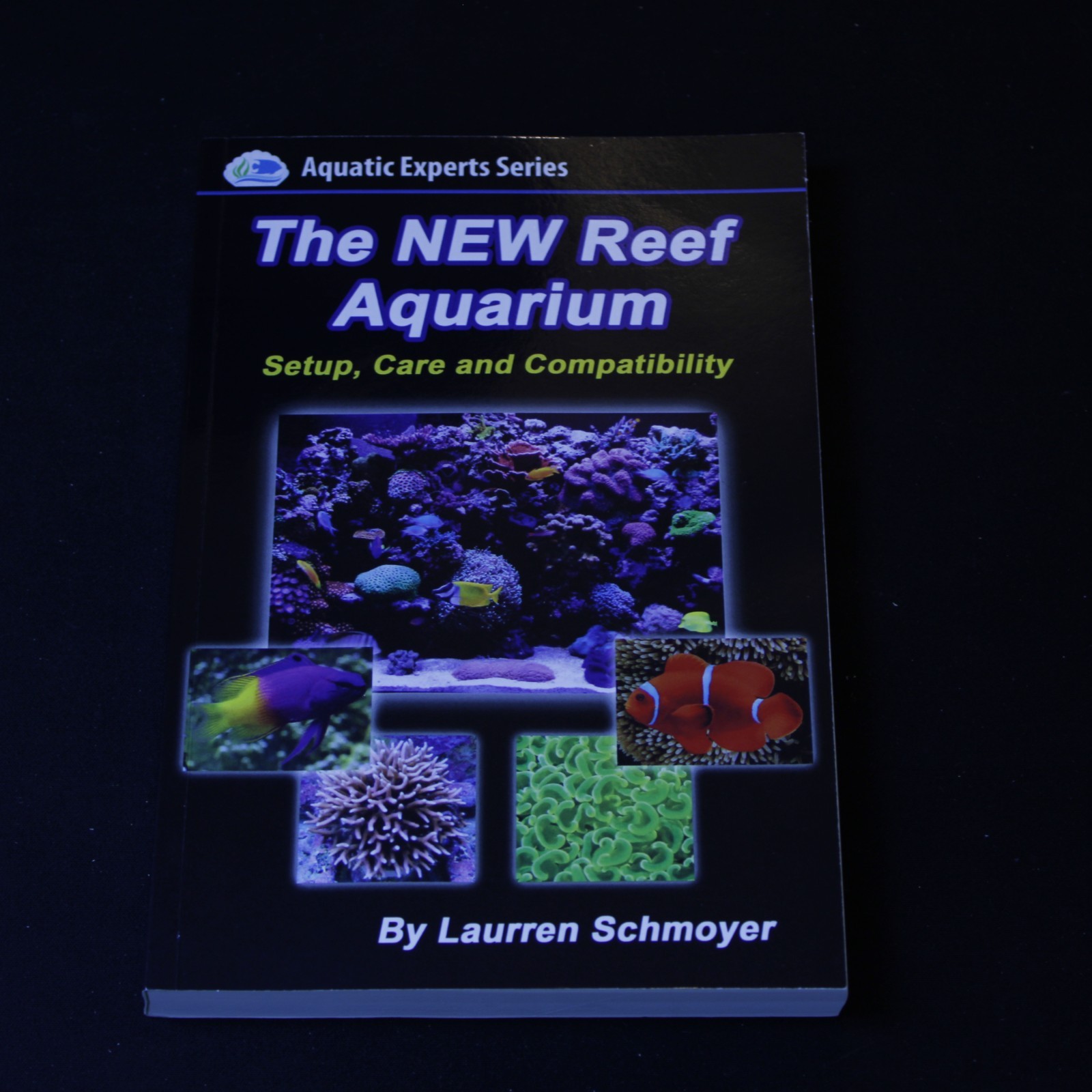 The New Reef Aquarium Setup Care and Compatibility by Laurren Schmoyer Ocean — cover