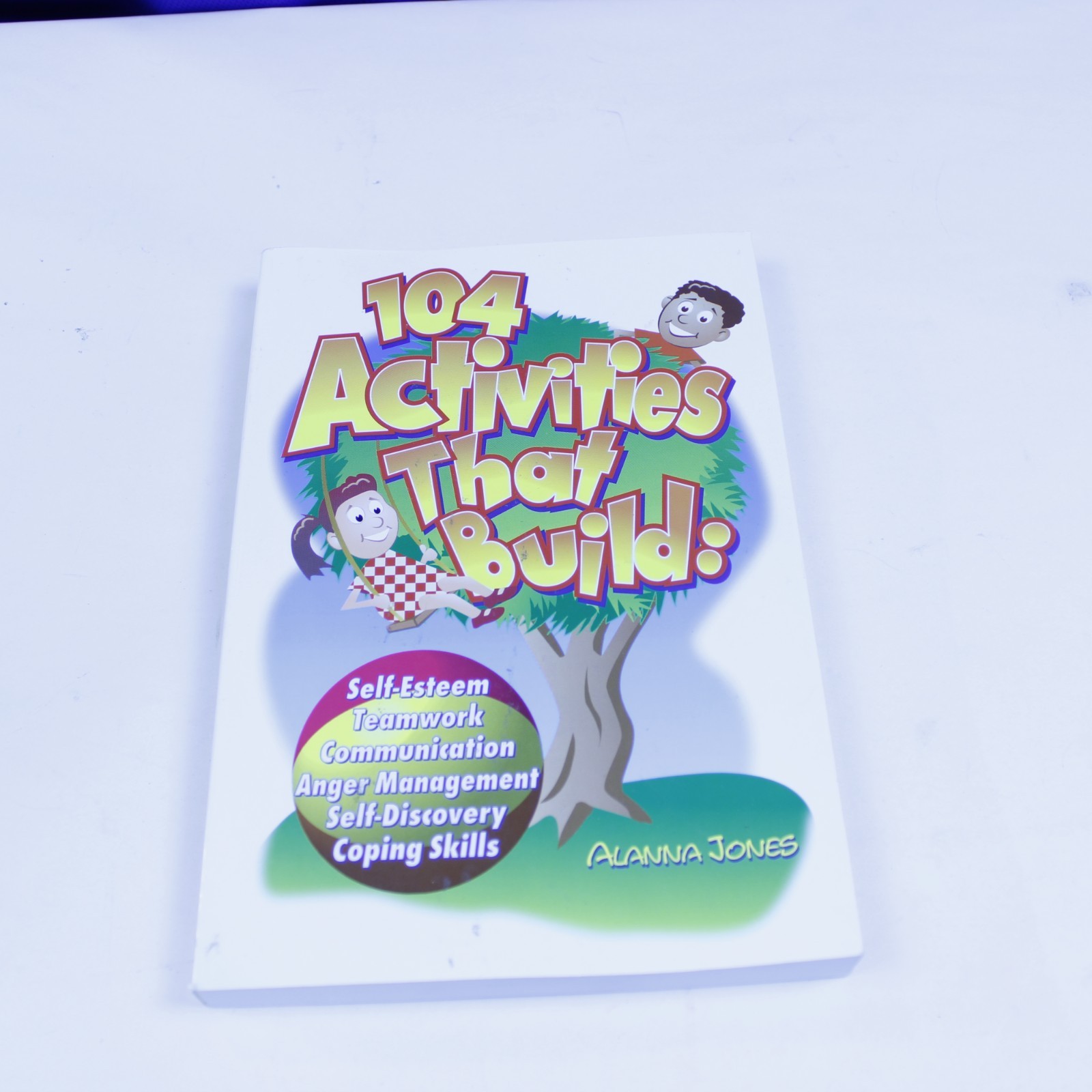 104 Activities That Build Self Esteem Teamwork Communication Skills Alanna Jones — cover