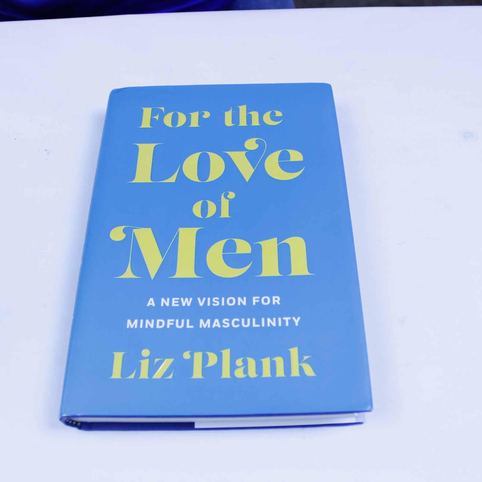 For the Love of Men by Liz Plank From Toxic to A More Mindful Masculinity Book — cover