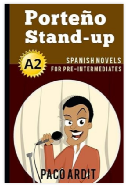 Porteño Stand-up Spanish Essential: By Paco Ardit
