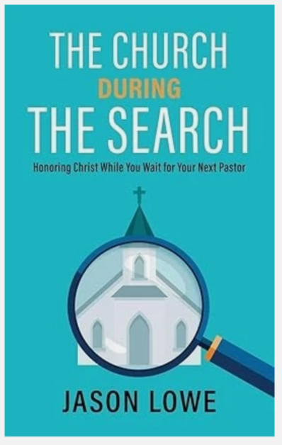 Ministry Essential: Church During the Search by Jason Lowe - The Definitive Guide to Honoring Christ and Staying Unified Through Pastoral Transition