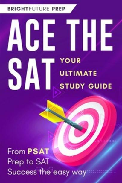 SAT Prep Essential: Ace the SAT by BrightFuture Prep - Definitive Digital SAT Study Guide with Practice Tests and Proven Strategies