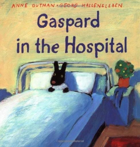 Childrens Book Essential: Gaspard in the Hospital by Anne Gutman - Definitive Review and Guide for Preparing Toddlers for Hospital Visits