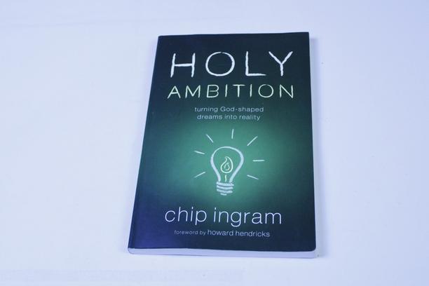 Holy Ambition: A Candid Guide to Finding Purpose in Everyday Life by Chip Ingram - Align Your Daily Choices with a Meaningful Mission