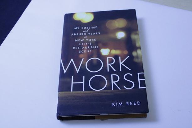 Restaurant Memoir Essential: Workhorse by Kim Reed - Definitive NYC Restaurant Scene Review and Collector's Guide