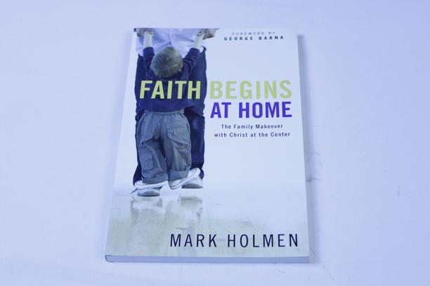 Christian Parenting Essential: Faith Begins at Home by Mark Holmen - The Definitive Guide to Raising Faithful Kids at Home